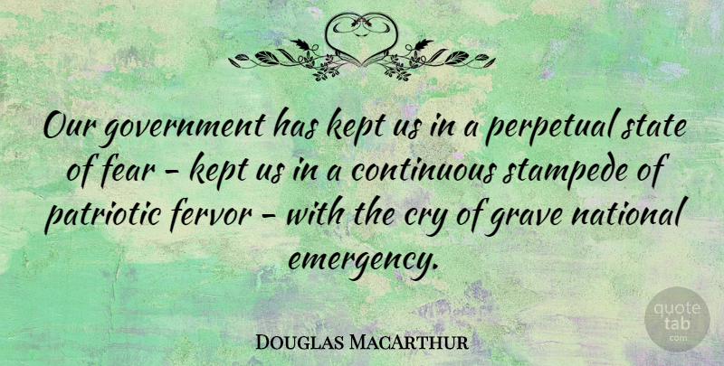 Douglas MacArthur Quote About Peace, War, Patriotic: Our Government Has Kept Us...