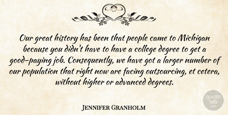 Jennifer Granholm Quote About Jobs, College, Numbers: Our Great History Has Been...
