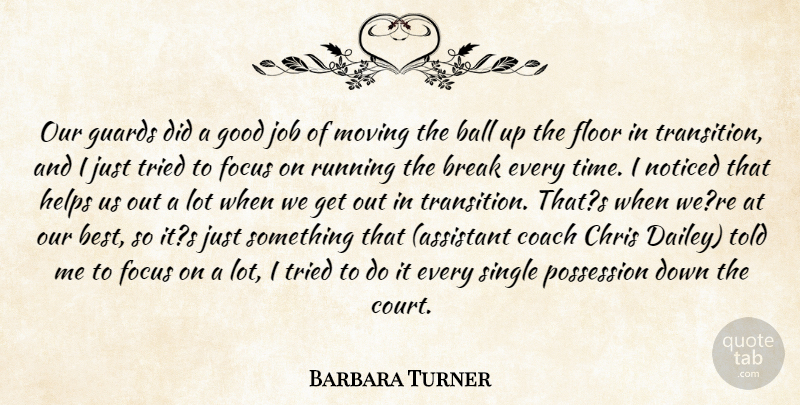 Barbara Turner Quote About Ball, Break, Chris, Coach, Floor: Our Guards Did A Good...