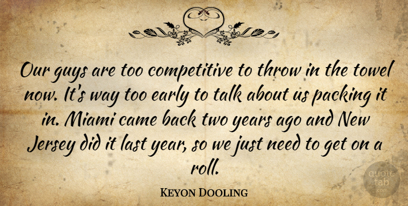 Keyon Dooling Quote About Came, Early, Guys, Jersey, Last: Our Guys Are Too Competitive...