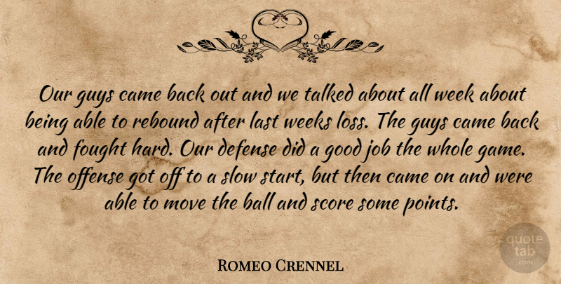 Romeo Crennel Quote About Ball, Came, Defense, Fought, Good: Our Guys Came Back Out...