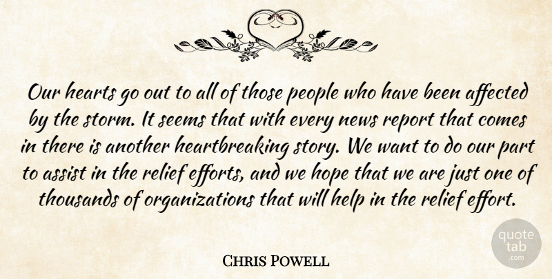 Chris Powell Quote About Affected, Assist, Hearts, Help, Hope: Our Hearts Go Out To...