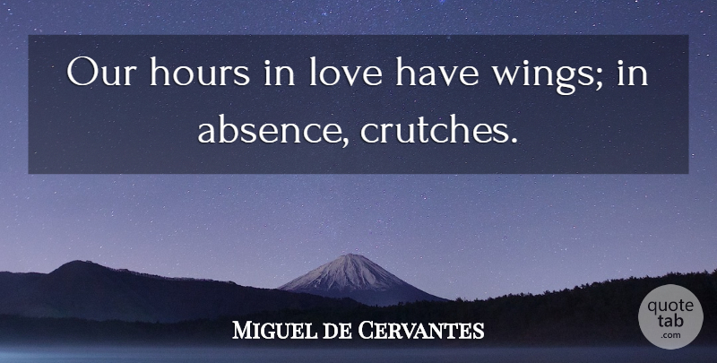 Miguel de Cervantes Quote About Long Distance Relationship, Wings, Distance Love: Our Hours In Love Have...
