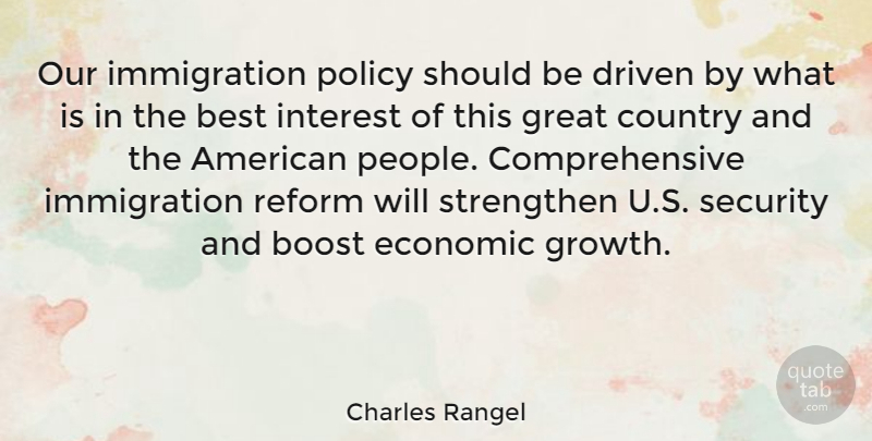 Charles Rangel Quote About Country, People, Growth: Our Immigration Policy Should Be...