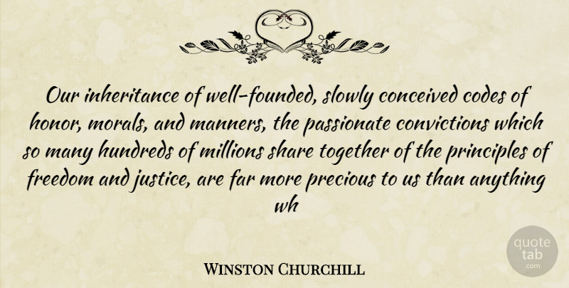 Winston Churchill Quote About Codes, Conceived, Far, Freedom, Millions: Our Inheritance Of Well Founded...