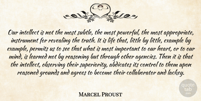 Marcel Proust Quote About Powerful, Heart, Intelligent: Our Intellect Is Not The...
