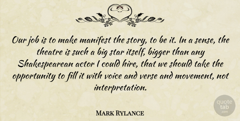 Mark Rylance Quote About Stars, Jobs, Opportunity: Our Job Is To Make...