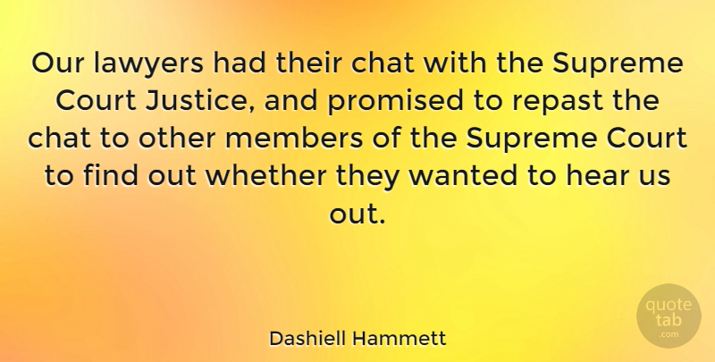Dashiell Hammett Quote About Justice, Lawyer, Court: Our Lawyers Had Their Chat...