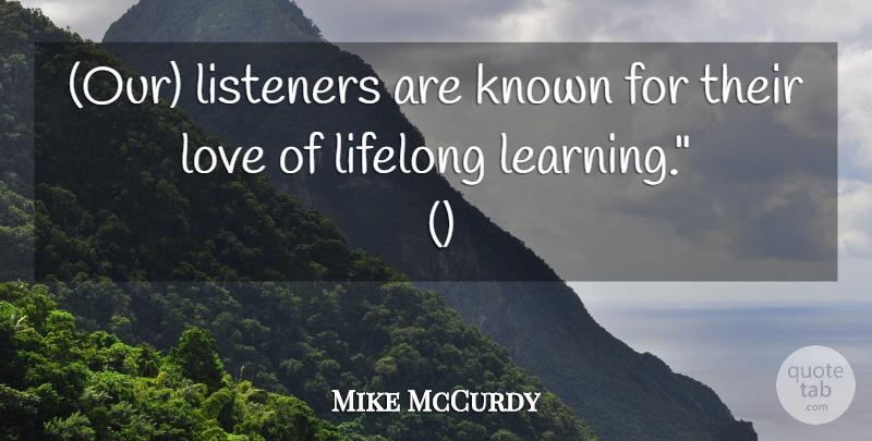 Mike McCurdy Quote About Known, Lifelong, Listeners, Love: Our Listeners Are Known For...