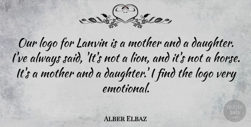 Alber Elbaz Quote About undefined: Our Logo For Lanvin Is...