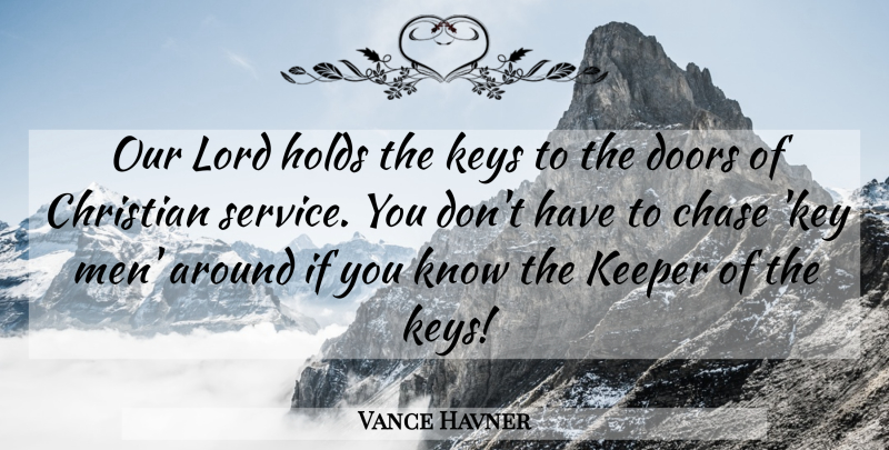 Vance Havner Quote About Christian, Men, Doors: Our Lord Holds The Keys...