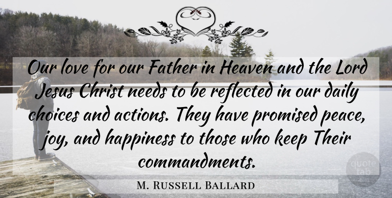 M. Russell Ballard Quote About Jesus, Father, Choices: Our Love For Our Father...