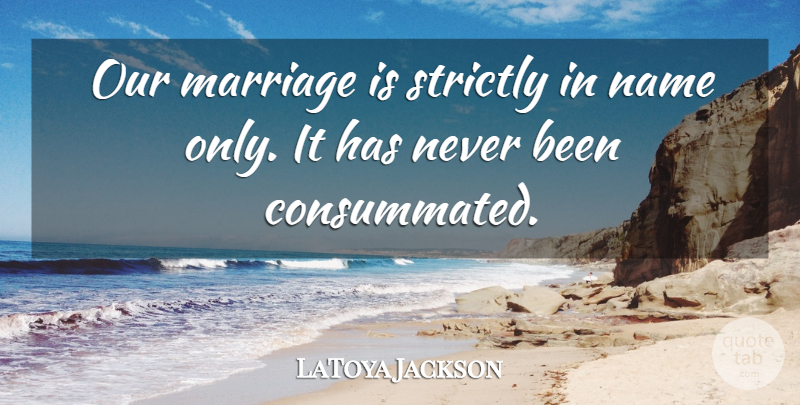LaToya Jackson Quote About Names: Our Marriage Is Strictly In...