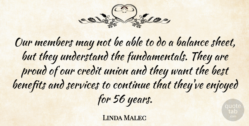 Linda Malec Quote About Balance, Benefits, Best, Continue, Credit: Our Members May Not Be...