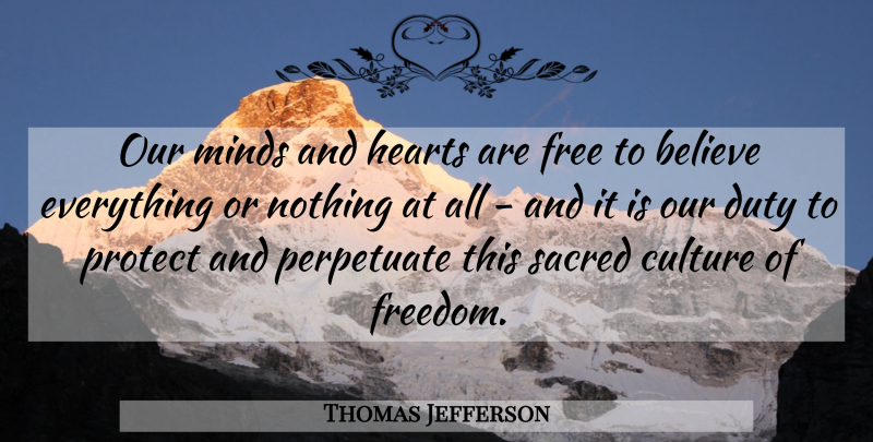Thomas Jefferson Quote About Believe, Heart, Mind: Our Minds And Hearts Are...