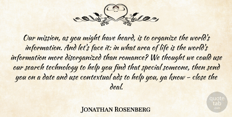 Jonathan Rosenberg Quote About Ads, Area, Close, Date, Face: Our Mission As You Might...