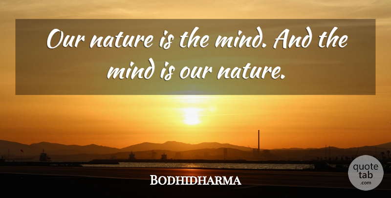 Bodhidharma Quote About Life, Mind: Our Nature Is The Mind...
