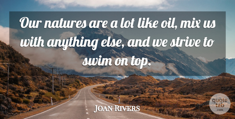 Joan Rivers Quote About Art, Memorable, Swimming: Our Natures Are A Lot...