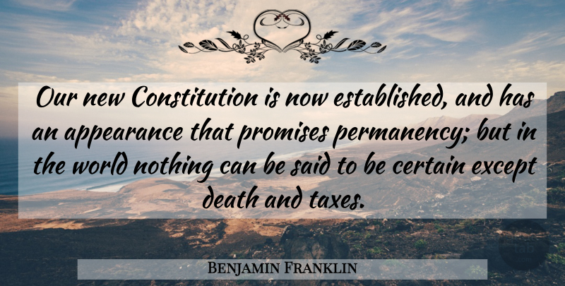 Benjamin Franklin Quote About Death, 4th Of July, Promise: Our New Constitution Is Now...