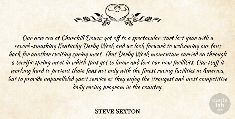 Steve Sexton Quote About Carried, Churchill, Daily, Derby, Downs: Our New Era At Churchill...