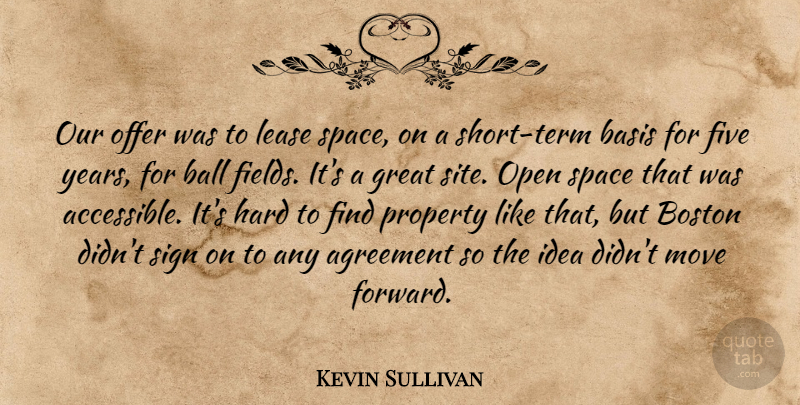 Kevin Sullivan Quote About Agreement, Ball, Basis, Boston, Five: Our Offer Was To Lease...
