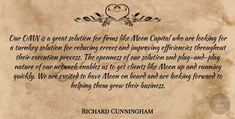 Richard Cunningham Quote About Board, Capital, Clients, Enables, Errors: Our Omn Is A Great...