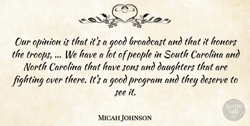 Micah Johnson Quote About Broadcast, Carolina, Daughters, Deserve, Fighting: Our Opinion Is That Its...