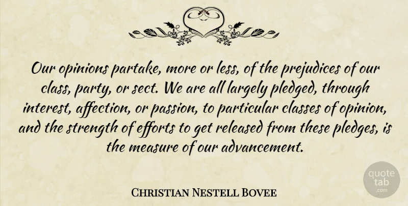 Christian Nestell Bovee Quote About Party, Passion, Class: Our Opinions Partake More Or...
