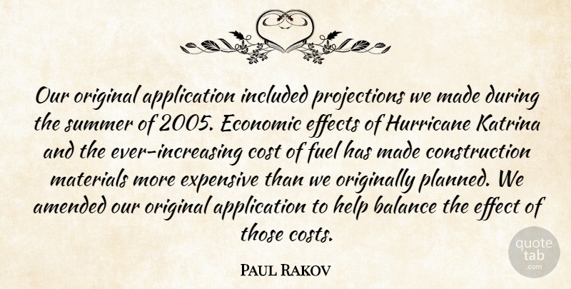 Paul Rakov Quote About Amended, Balance, Cost, Economic, Effect: Our Original Application Included Projections...