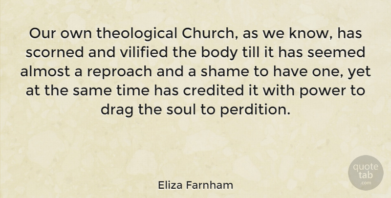 Eliza Farnham Quote About Soul, Church, Body: Our Own Theological Church As...