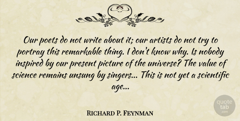 Richard P. Feynman Quote About Writing, Artist, Age: Our Poets Do Not Write...