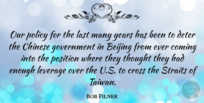 Bob Filner Quote About Government, Years, Chinese: Our Policy For The Last...