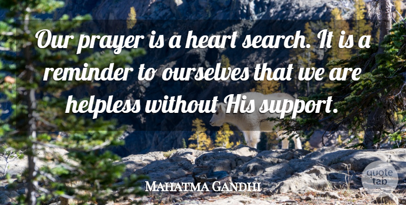 Mahatma Gandhi Quote About God, Prayer, Heart: Our Prayer Is A Heart...