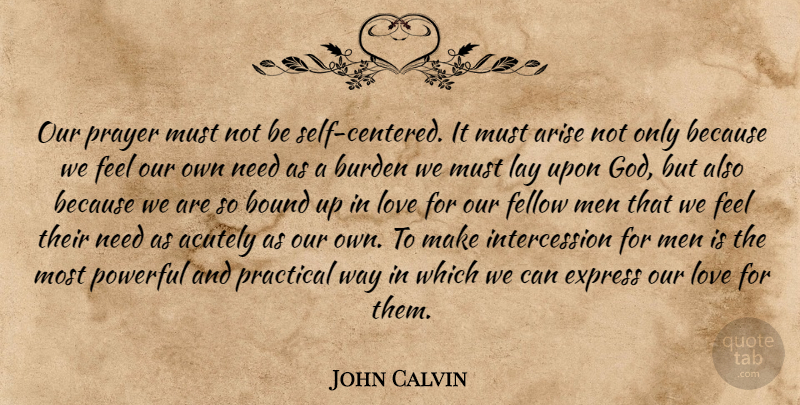 John Calvin Quote About Powerful, Prayer, Men: Our Prayer Must Not Be...