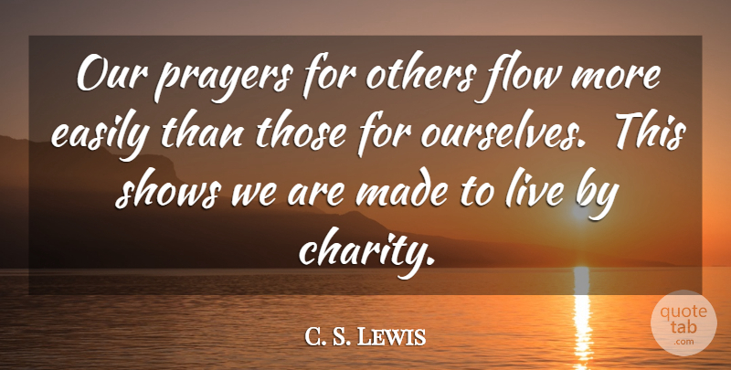 C. S. Lewis Quote About Prayer, Helping Others, Charity: Our Prayers For Others Flow...