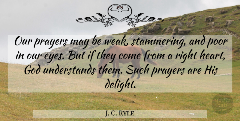 J. C. Ryle Quote About Prayer, Heart, Eye: Our Prayers May Be Weak...