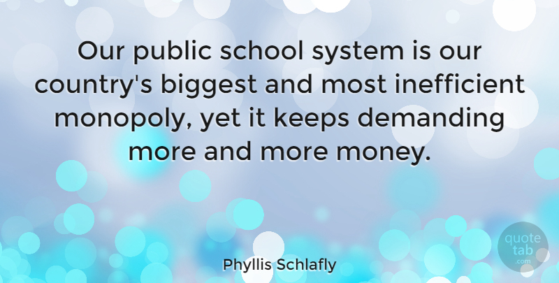 Phyllis Schlafly Quote About Country, School, More Money: Our Public School System Is...