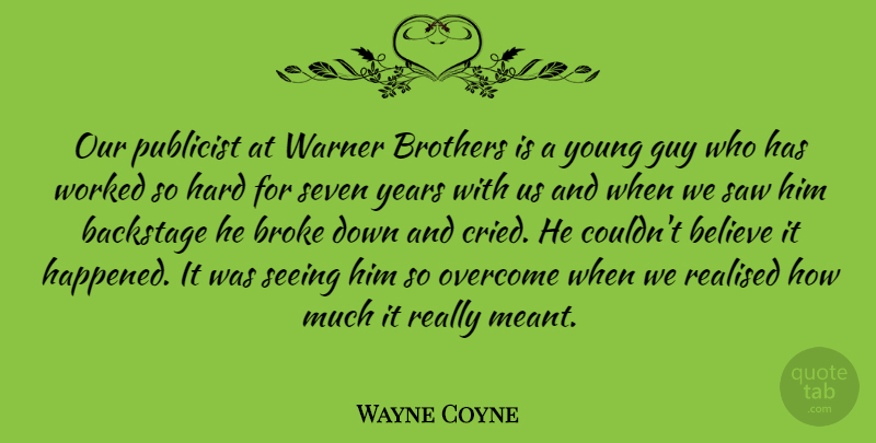 Wayne Coyne Quote About American Musician, Backstage, Believe, Broke, Guy: Our Publicist At Warner Brothers...