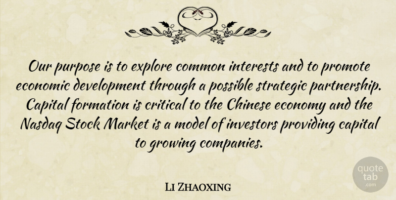 Li Zhaoxing Quote About Capital, Chinese, Common, Critical, Economic: Our Purpose Is To Explore...