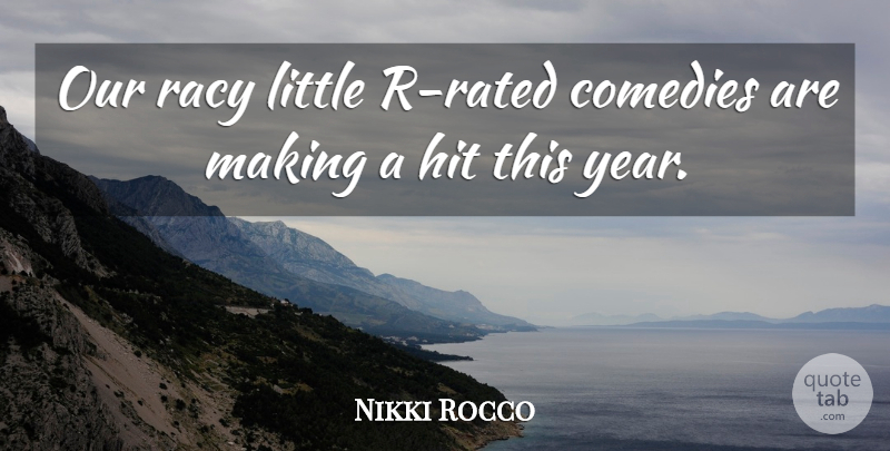 Nikki Rocco Quote About Comedies, Hit: Our Racy Little R Rated...