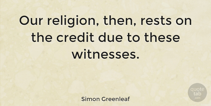 Simon Greenleaf Quote About Due, Religion, Rests: Our Religion Then Rests On...
