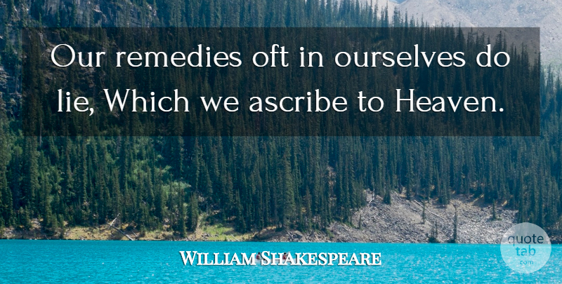William Shakespeare Quote About Death, Lying, Heaven: Our Remedies Oft In Ourselves...