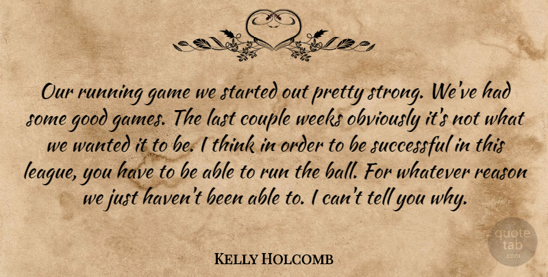 Kelly Holcomb Quote About Couple, Game, Good, Last, Obviously: Our Running Game We Started...