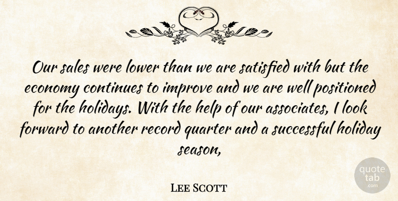 Lee Scott Quote About Continues, Economy, Forward, Help, Holiday: Our Sales Were Lower Than...