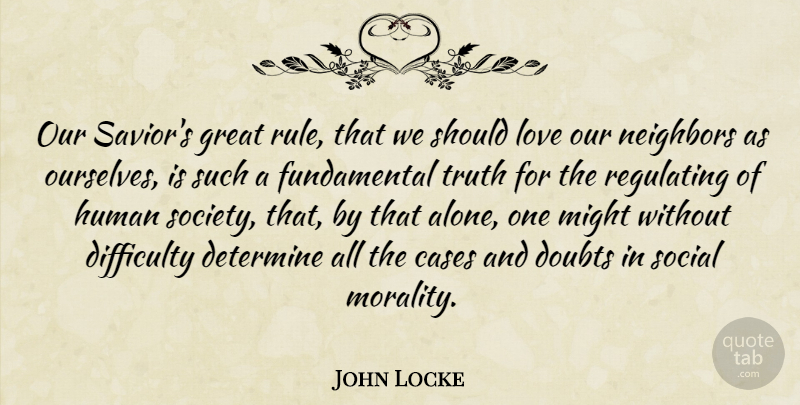 John Locke Quote About Cases, Determine, Difficulty, Doubts, Great: Our Saviors Great Rule That...