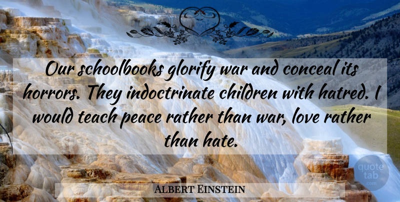 Albert Einstein Quote About Teacher, Children, War: Our Schoolbooks Glorify War And...