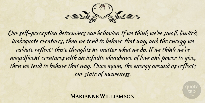 Marianne Williamson Quote About Thinking, Self, Abundance Of Love: Our Self Perception Determines Our...