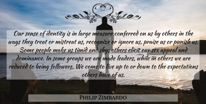 Philip Zimbardo Quote About Sex, People, Expectations: Our Sense Of Identity Is...