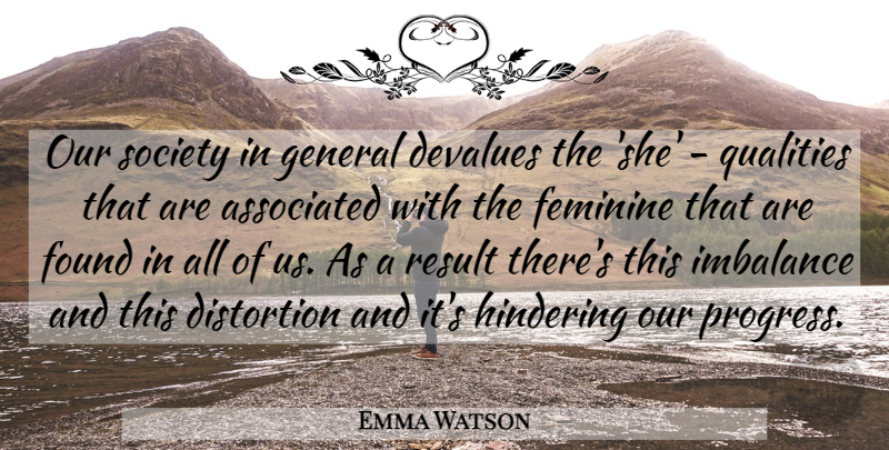 Emma Watson Quote About Progress, Quality, Our Society: Our Society In General Devalues...