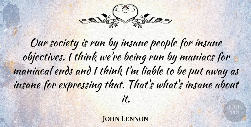 John Lennon Quote About Life, Depression, Running: Our Society Is Run By...